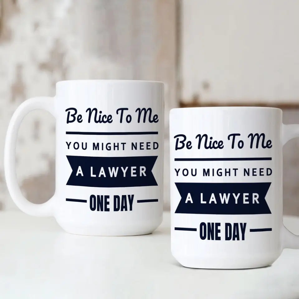 You Might Need A Lawyer One Day - Personalized Mug - Gift For Lawyer