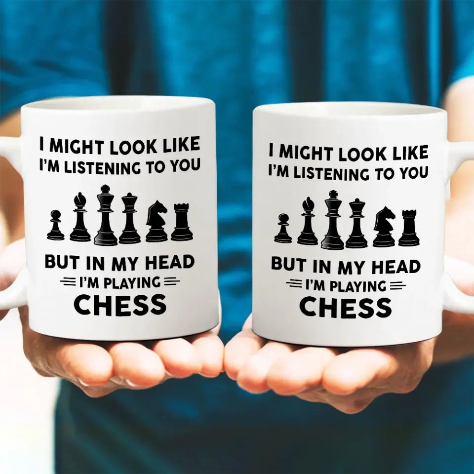 I Might Look Like I'm Listening To You White Mug