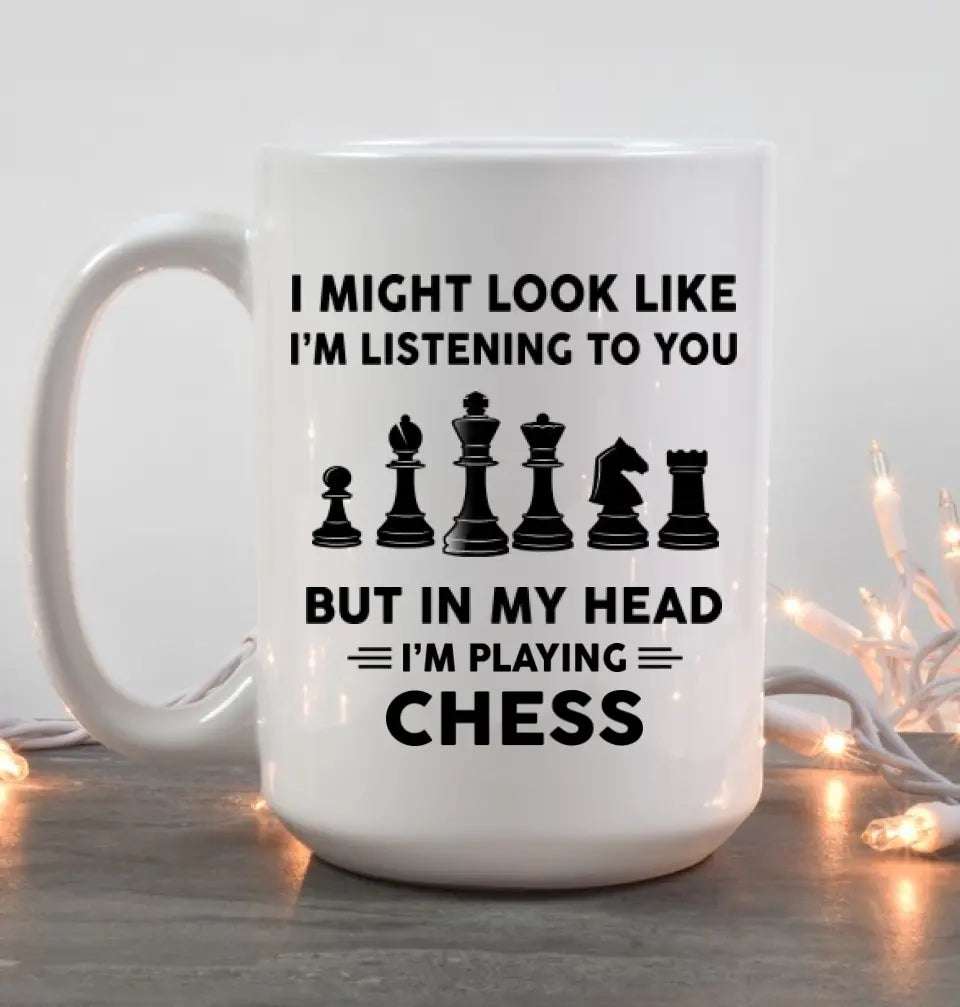 I Might Look Like I'm Listening To You White Mug