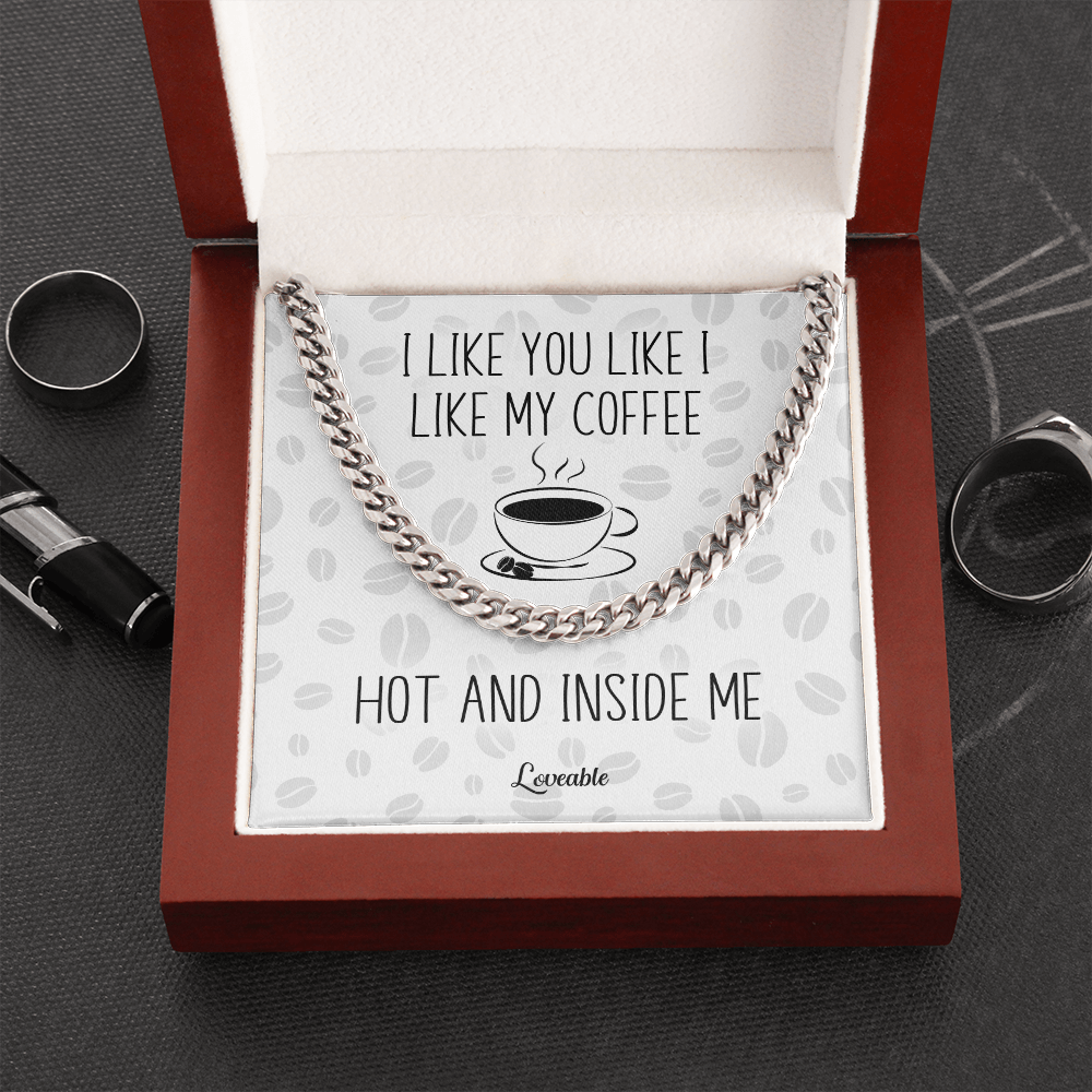 I Like You Like I Like My Coffee Hot and Inside Me - Personalized Necklace