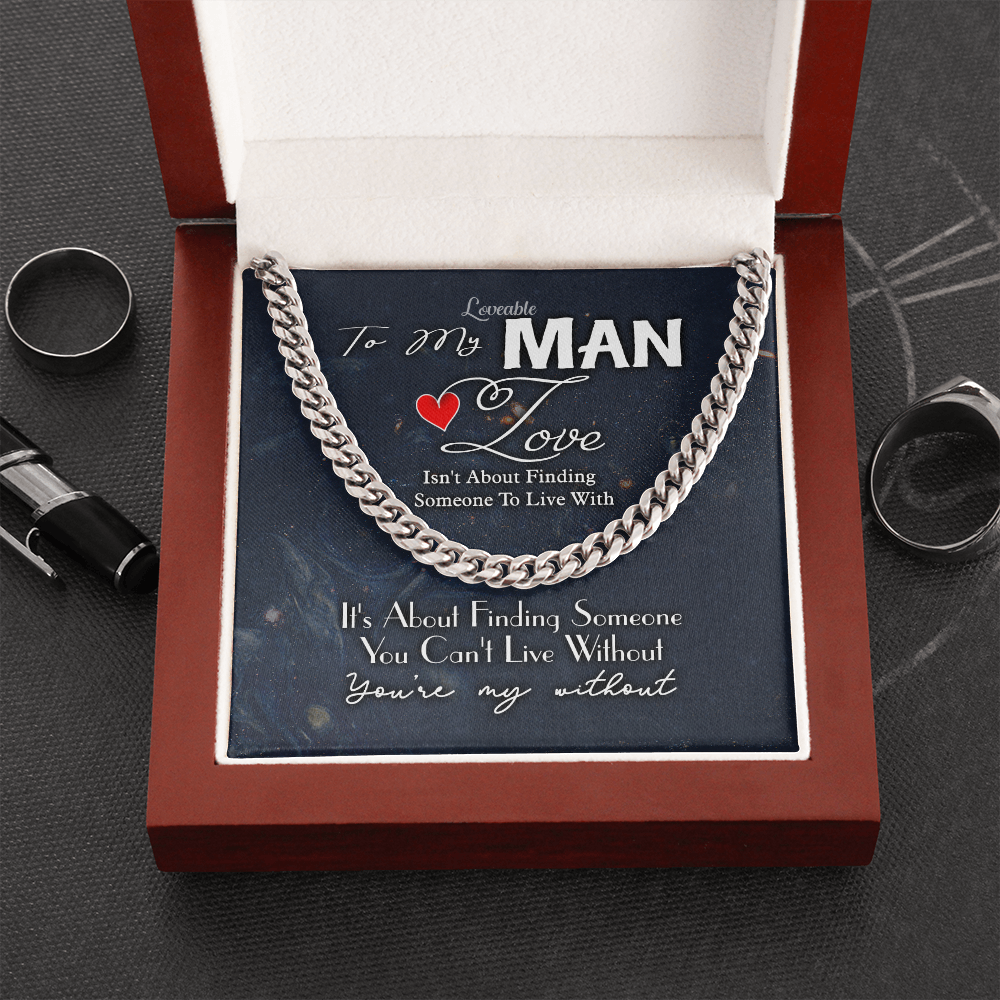 It's about finding Someone you can't live without You're my Without - Gift for Him