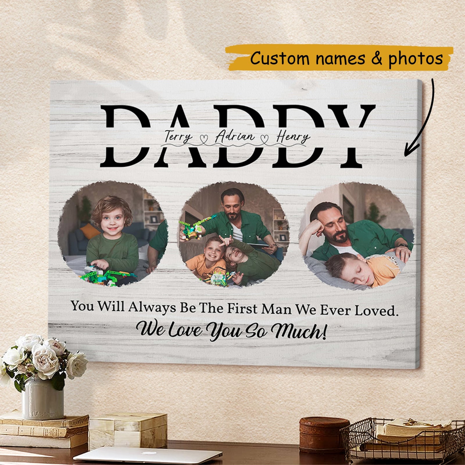 costom photo for Daddy Who Will Always Be The First Man I Ever Loved