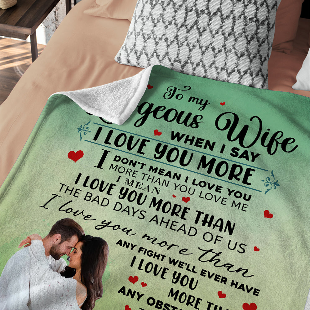 To My Gorgeous Wife, When I Say I Love You More Blanket