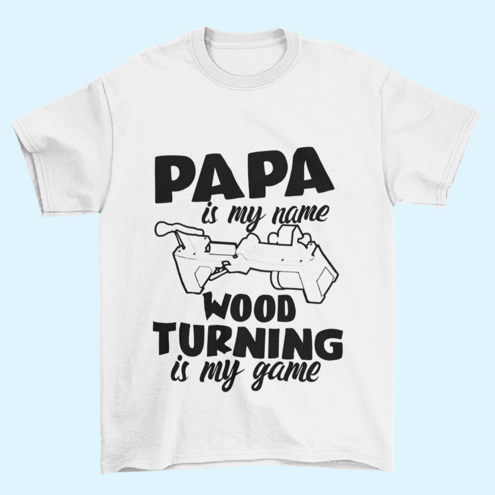 Papa Is My Name, Wood Turning Is My Game - Tshirt