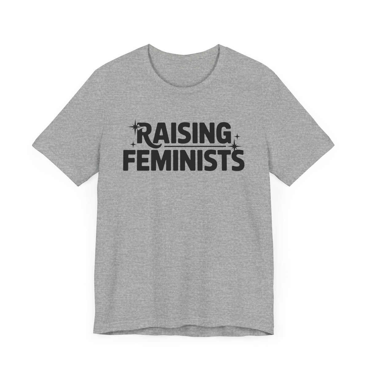 Raising Feminists - Mother's Day Gifts - Women Empower Feminist Tee - Bella Canvas 3001