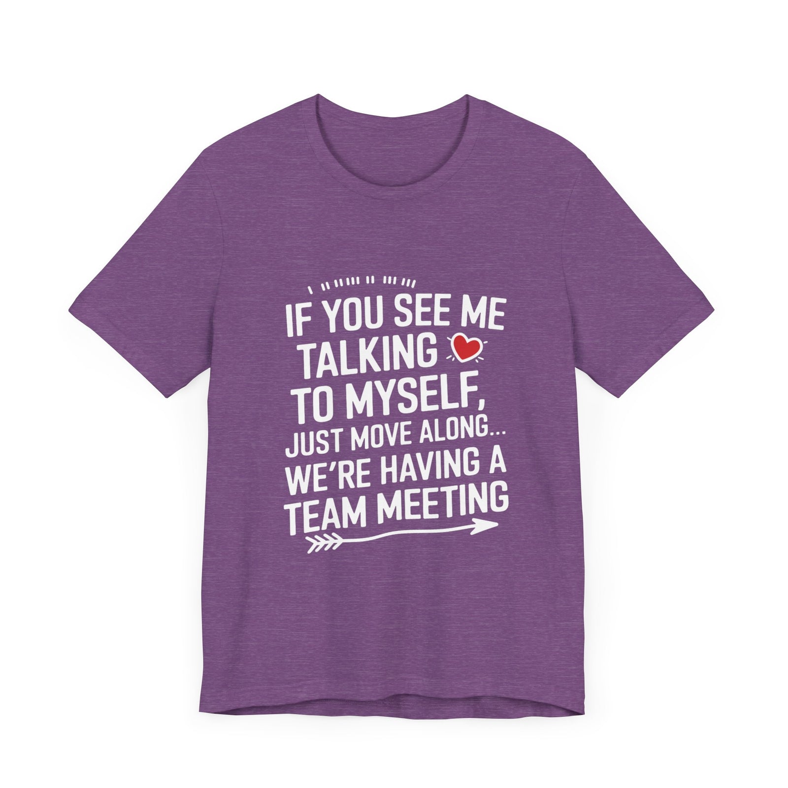 If You See Me Talking To Myself Just Move Along - Feminist T-Shirt - Women Empowerment Tee - Bella Canvas 3001