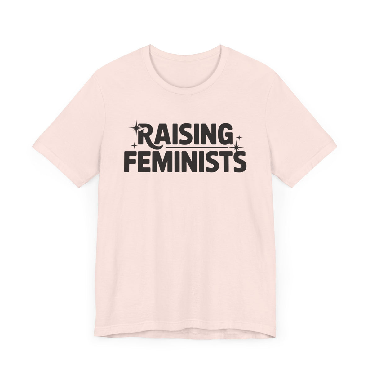 Raising Feminists - Mother's Day Gifts - Women Empower Feminist Tee - Bella Canvas 3001