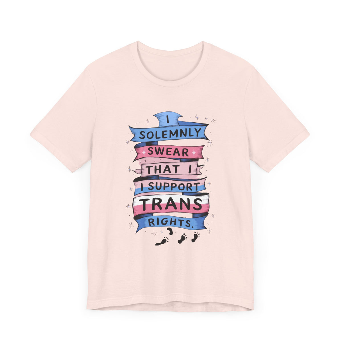 I Solemnly Swear That I Support Trans Rights T-Shirt - Women Empowerment Feminist Tshirt - Woman Support Tee - Gift for Her, Self Gift