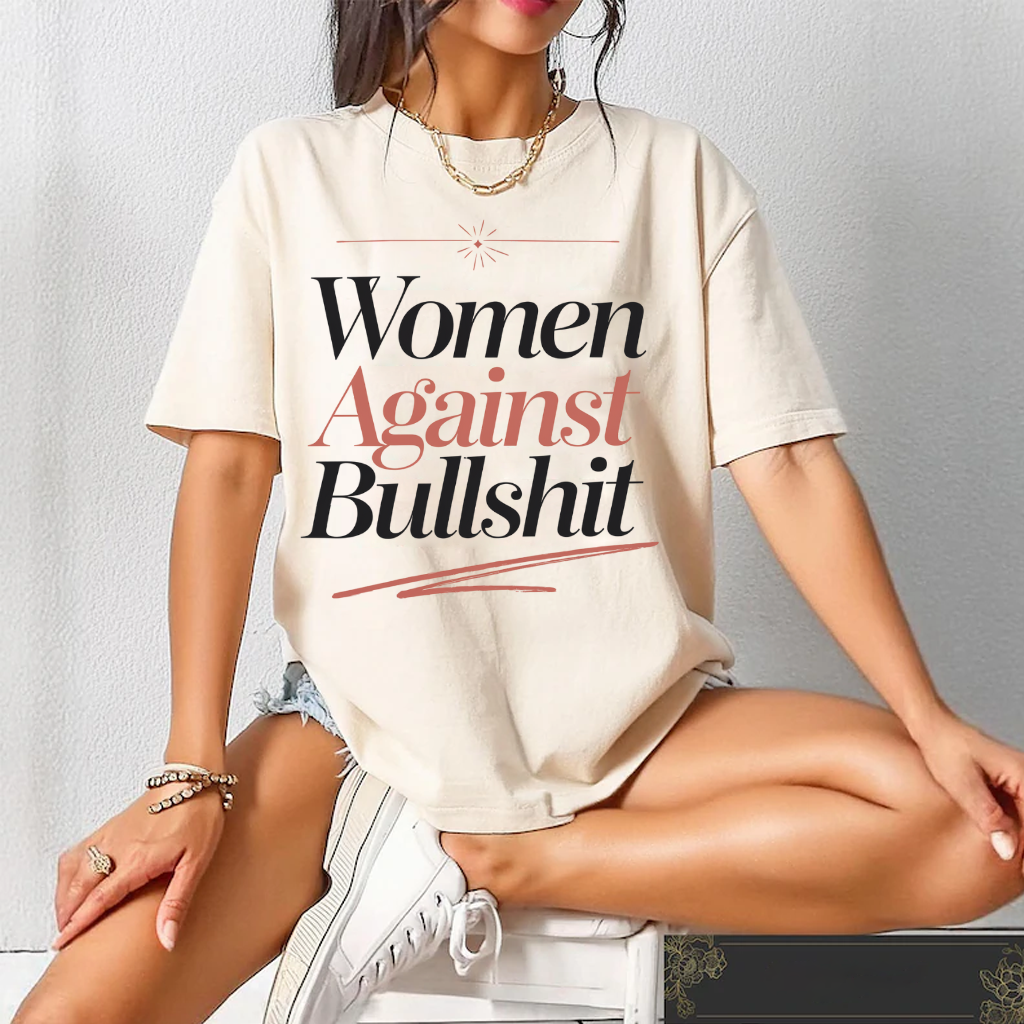 Women Against Bullsh*t - Women Right T-Shirts - Strong Woman Saying - Unisex Jersey Short Sleeve Shirt - Gift for Feminists - Bella Canvas 3001