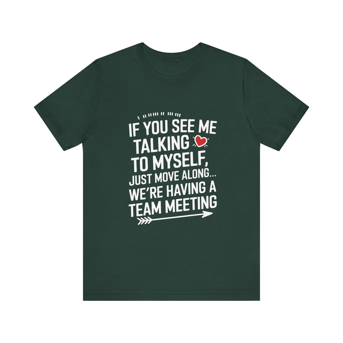 If You See Me Talking To Myself Just Move Along - Feminist T-Shirt - Women Empowerment Tee - Bella Canvas 3001