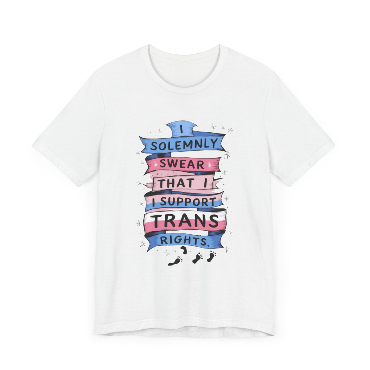 I Solemnly Swear That I Support Trans Rights T-Shirt - Women Empowerment Feminist Tshirt - Woman Support Tee - Gift for Her, Self Gift