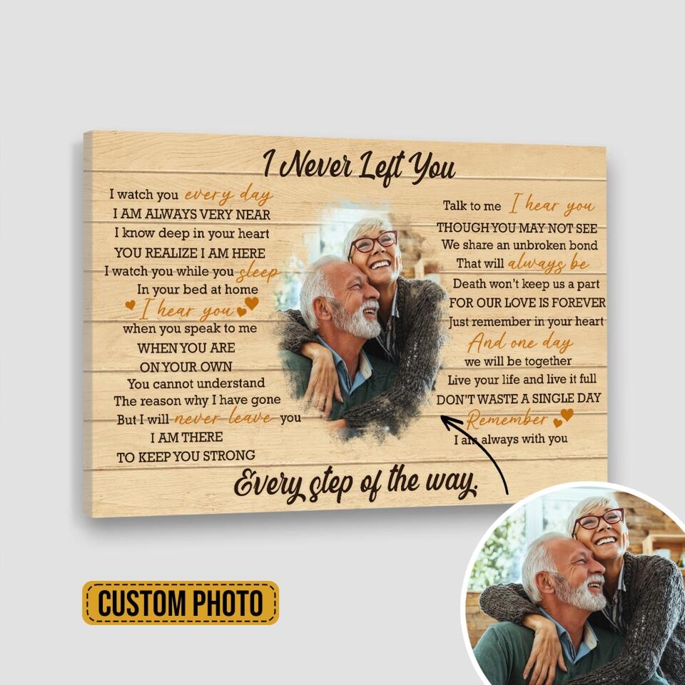 I Never Left You Every Step Of The Way Custom Canvas Poster Memorial Gift