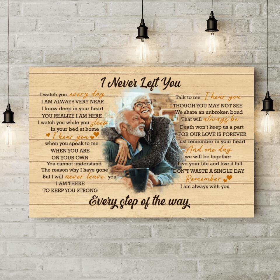 I Never Left You Every Step Of The Way Custom Canvas Poster Memorial Gift