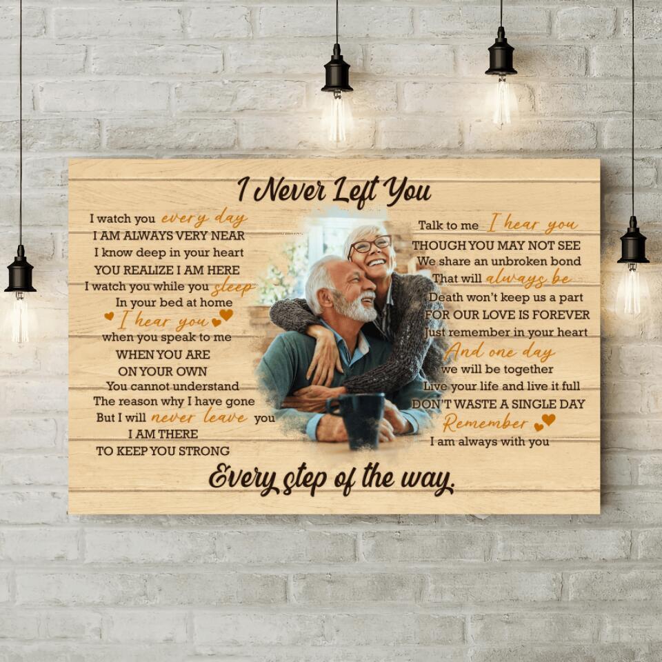 I Never Left You Every Step Of The Way Custom Canvas Poster Memorial Gift