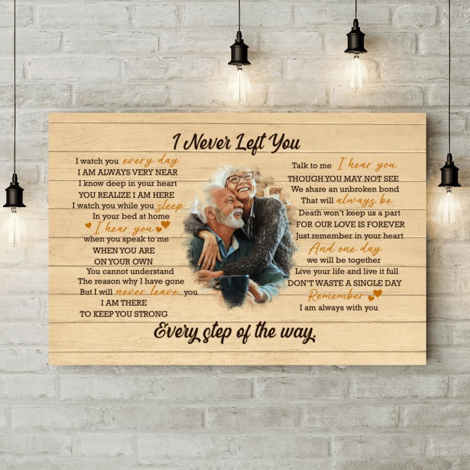 I Never Left You Every Step Of The Way Custom Canvas Poster Memorial Gift