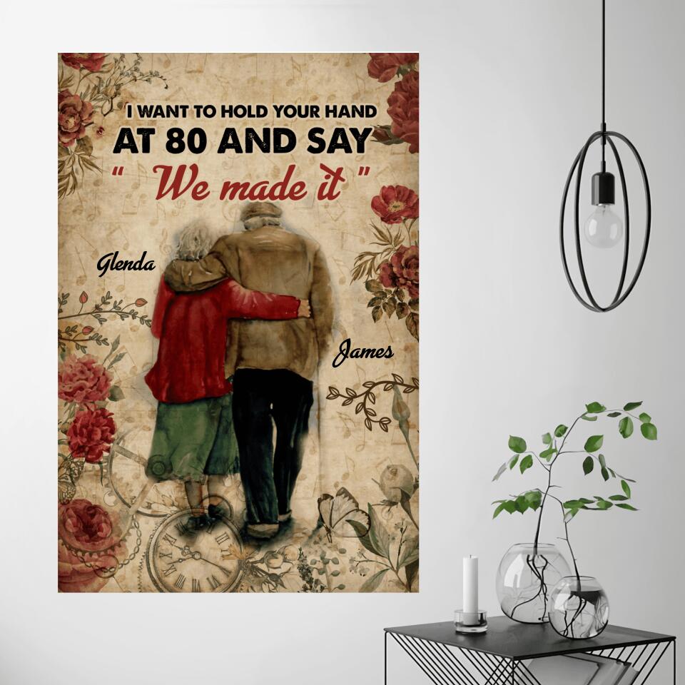 I want to hold your hand at 80 and say &quot; We made it &quot; - Personalized Canvas/ Poster 205HNTHCA123