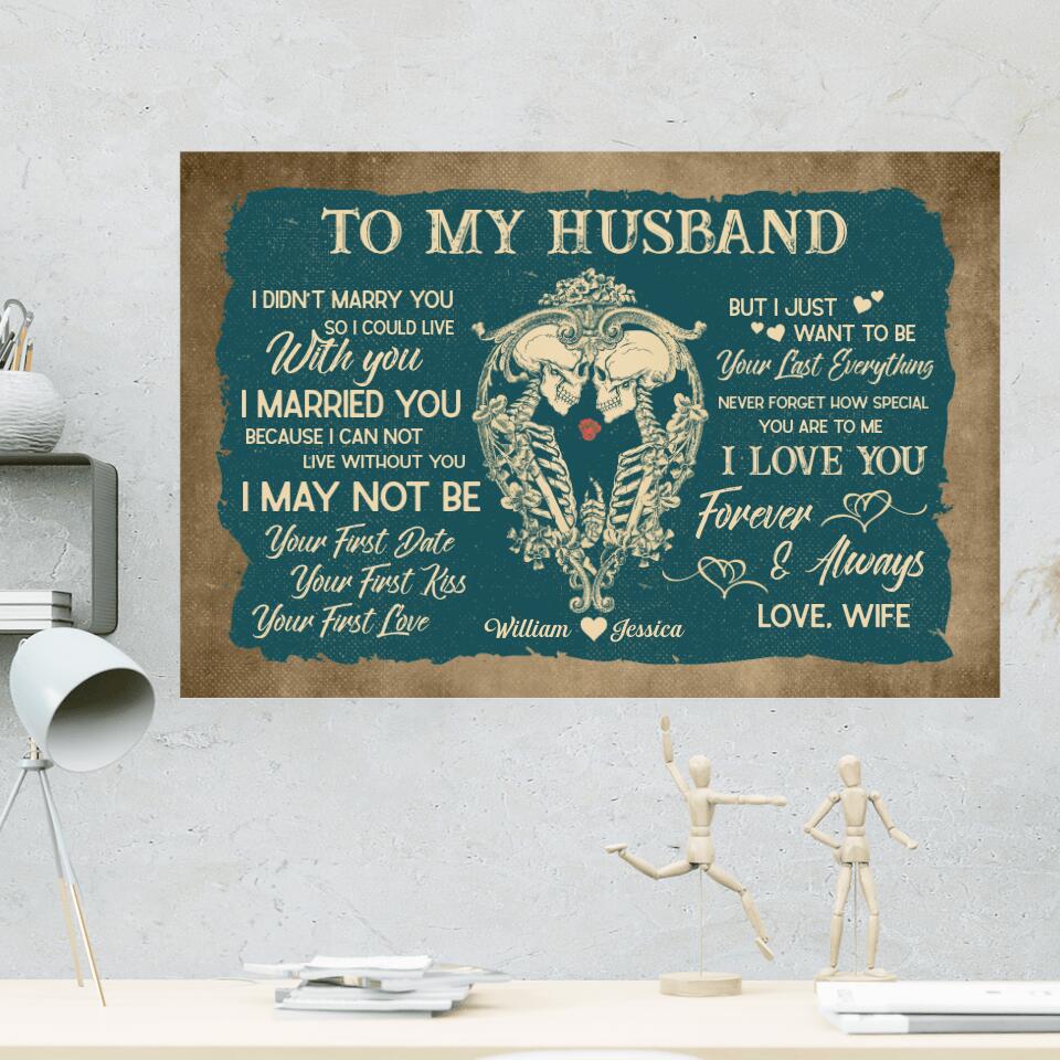 To My HusbandI Want To Be Your Last Everything Custom Canvas Poster Anniversary Gift For Couples