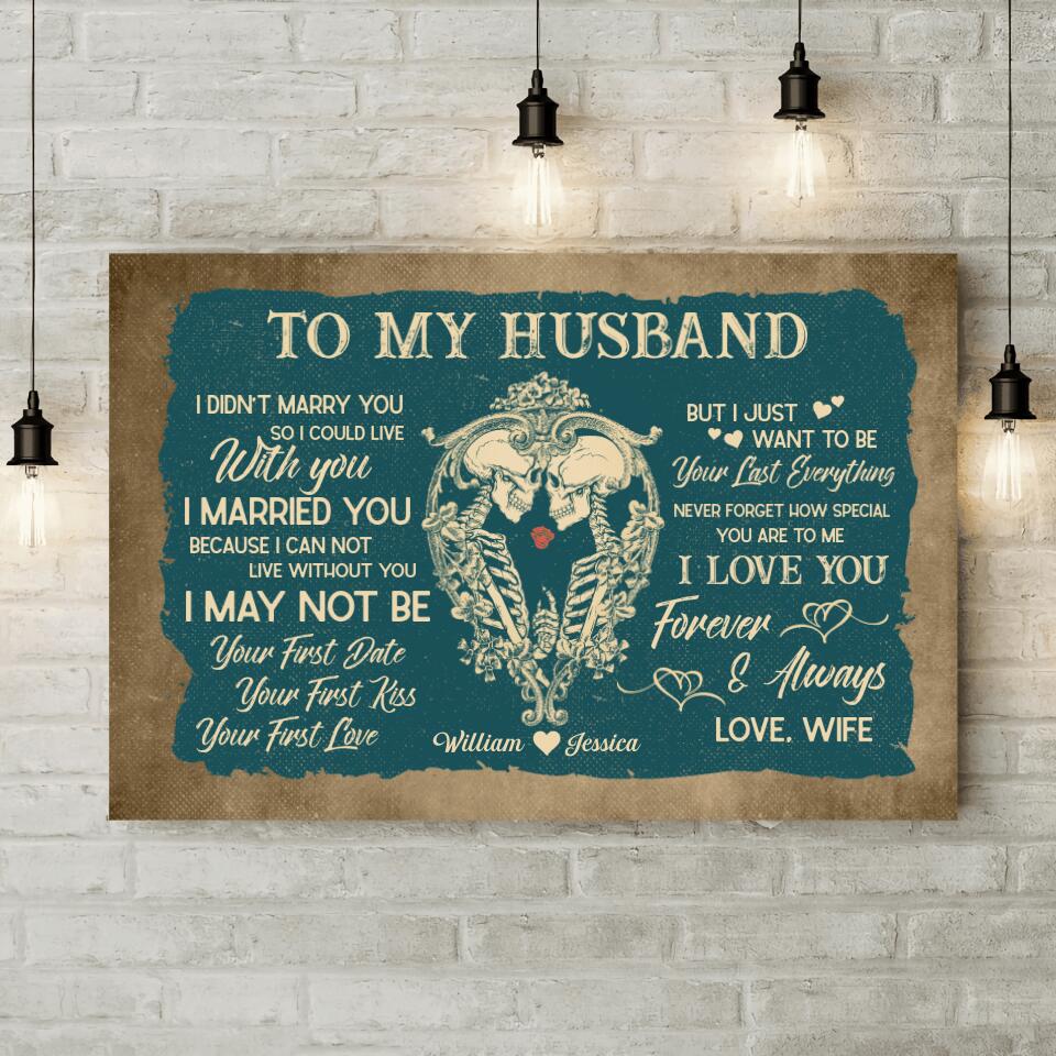 To My HusbandI Want To Be Your Last Everything Custom Canvas Poster Anniversary Gift For Couples