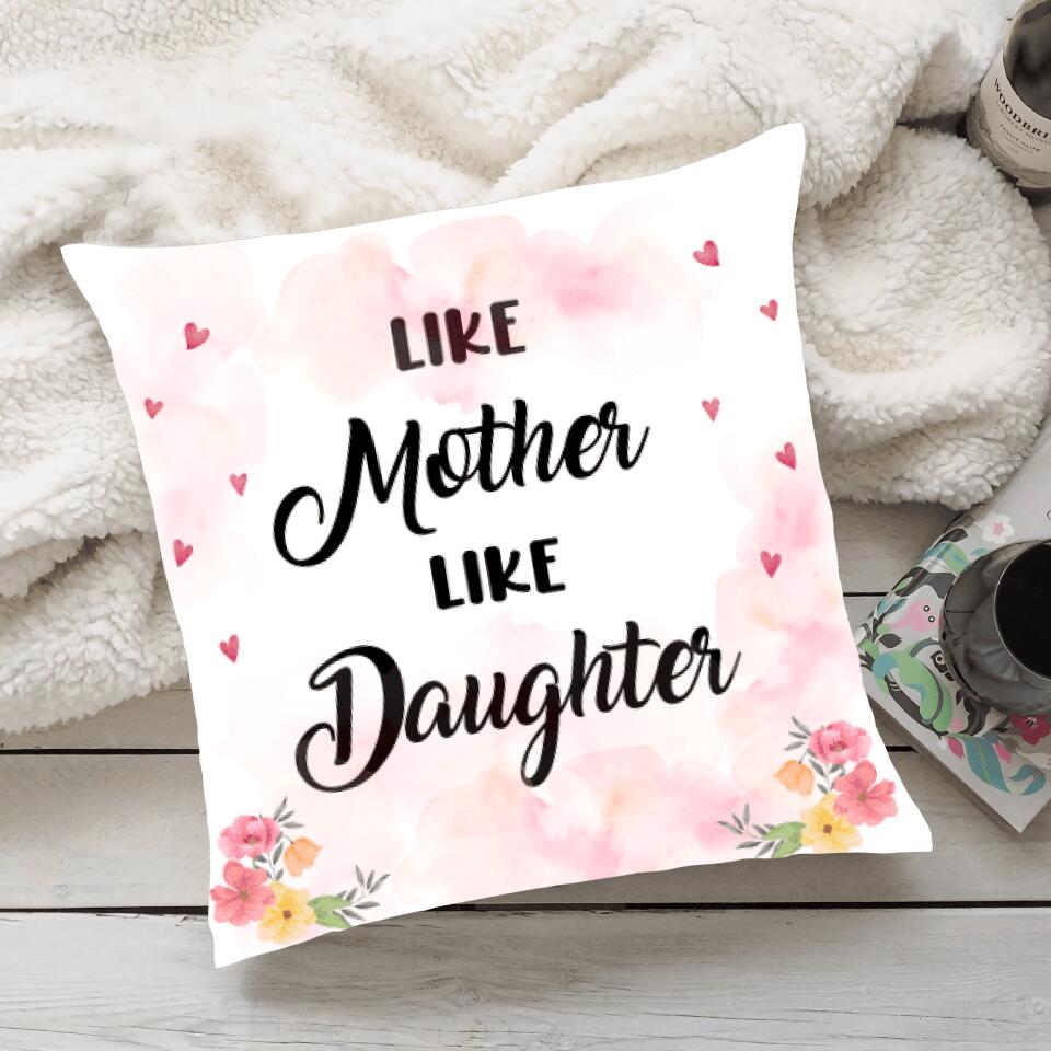 Like Mother Like Daughter Custom Pillow Anniversary Gift For Daughter