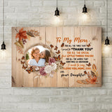 To my Mom, I need to say I love You Mom - Personalized Canvas/ Poster 206HNBNCA215