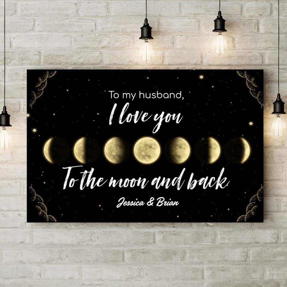To My Husband I Love You To The Moon And Back Personalized Canvas Poster Gifts for Husband