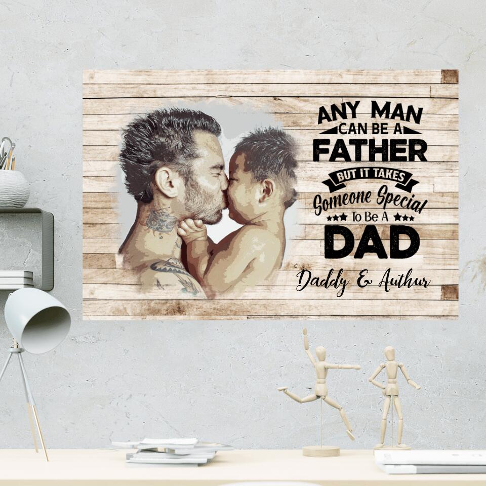 Any Man Can Be A Father Custom Canvas Poster Birthday Gift For Dad