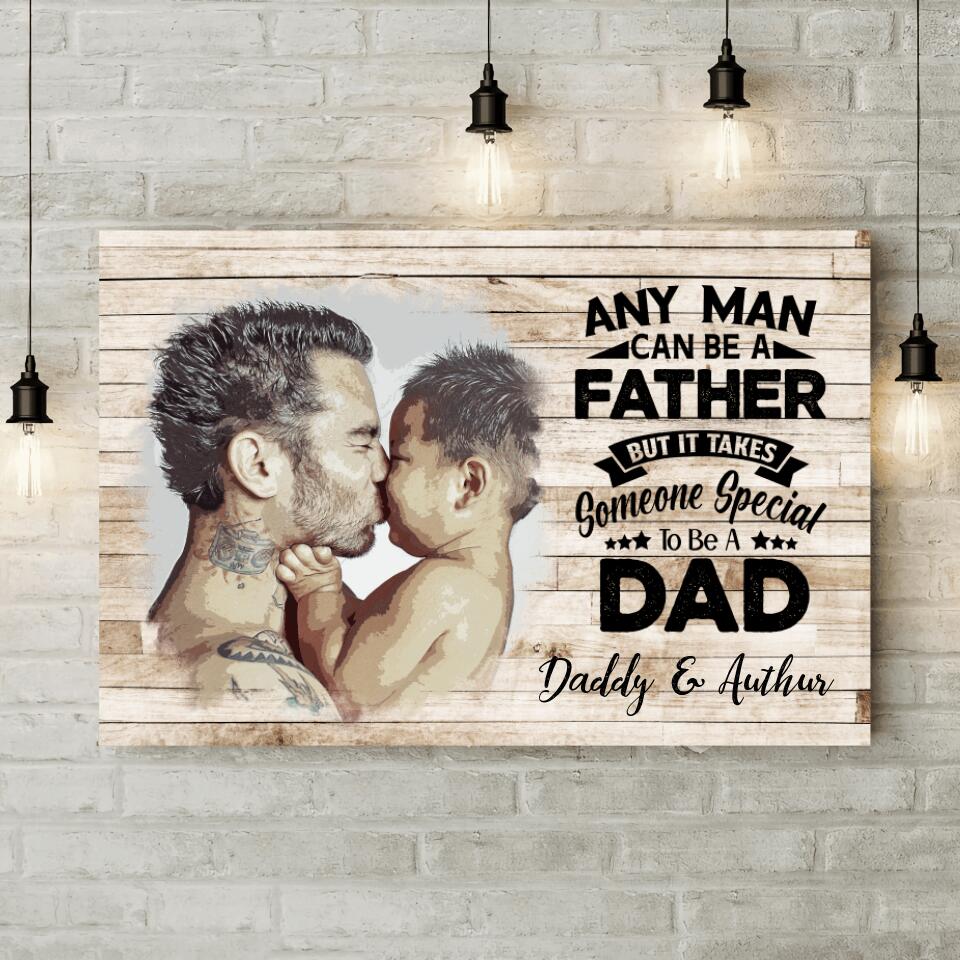 Any Man Can Be A Father Custom Canvas Poster Birthday Gift For Dad