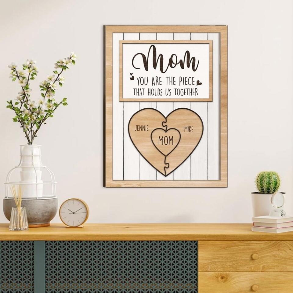 Mom, You're The Piece That Holds Us Together Personalized 2 Layered Wooden Art