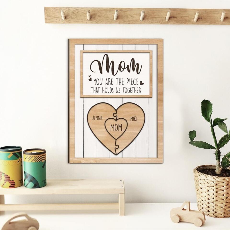 Mom, You're The Piece That Holds Us Together Personalized 2 Layered Wooden Art