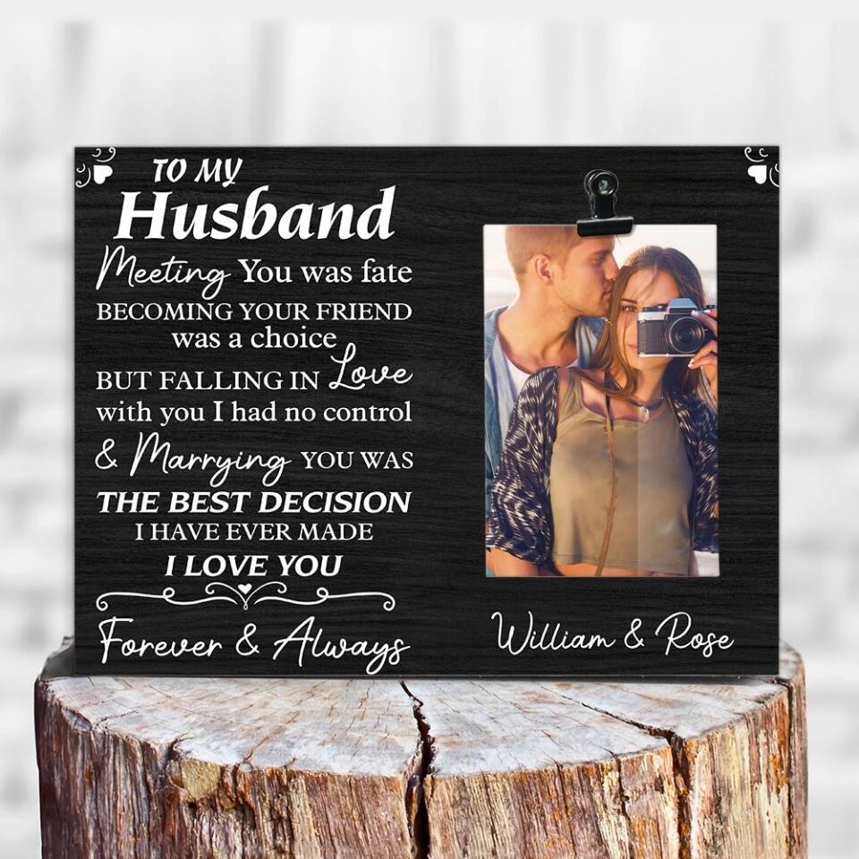 To My Husband Meeting You Was Fate Custom Photo Clip Frame Anniversary Gift For Husband