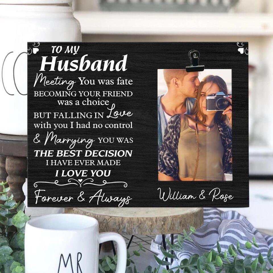To My Husband Meeting You Was Fate Custom Photo Clip Frame Anniversary Gift For Husband