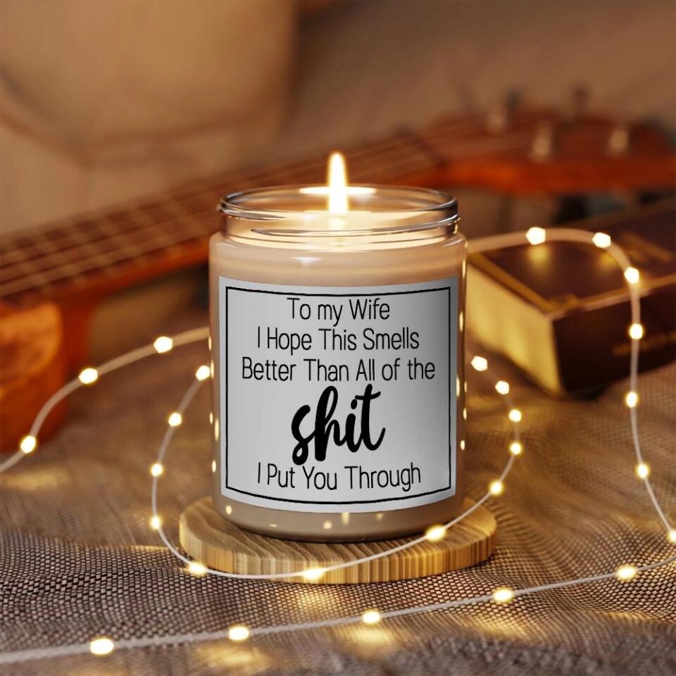 I Hope This Smells Better Than All Of The Shit - Scented Soy Candle - Funny Gift For Wife