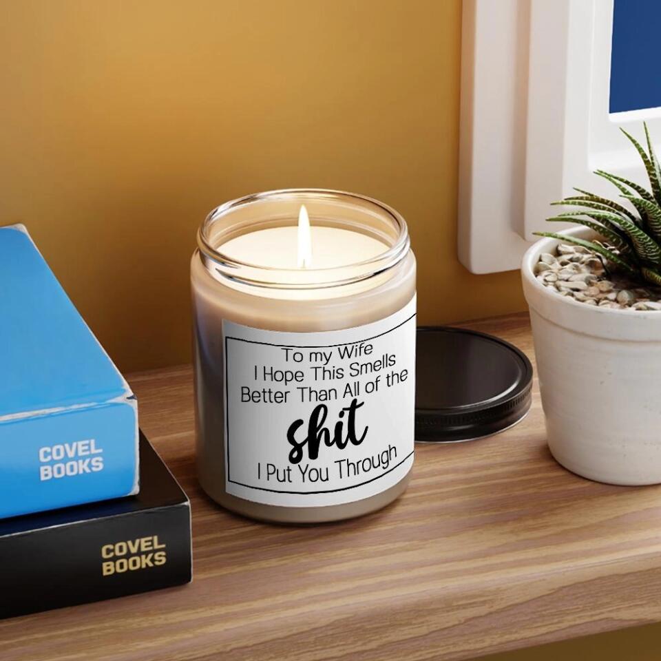I Hope This Smells Better Than All Of The Shit - Scented Soy Candle - Funny Gift For Wife