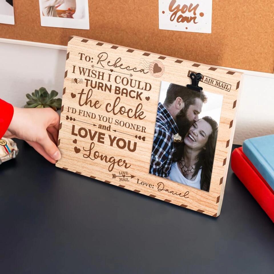 I Wish I Could Turn Back The Clock - Personalized Photo Clip Frame - Gift for Anniversary