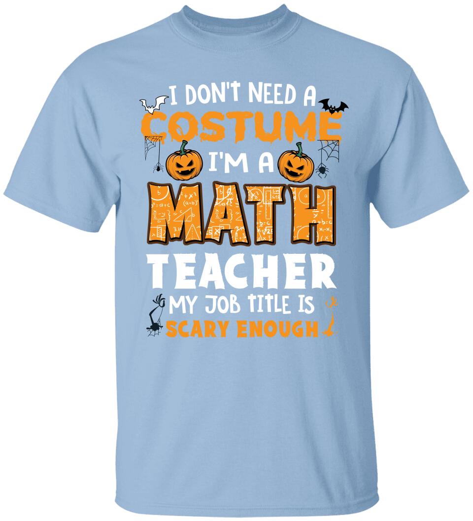 Math Teacher Is Scary Enough - Personalized Tshirt - Math Teacher Halloween Costume T Shirt - 209IHPTHTS143