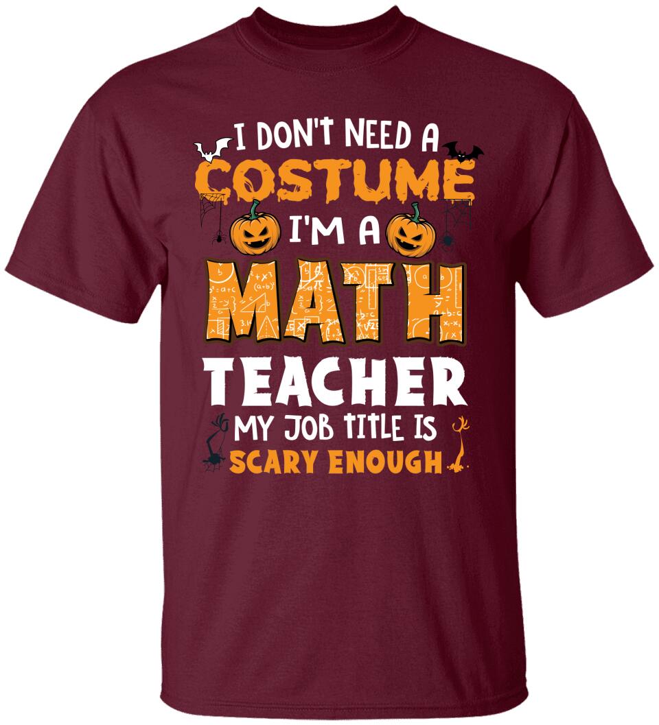 Math Teacher Is Scary Enough - Personalized Tshirt - Math Teacher Halloween Costume T Shirt - 209IHPTHTS143