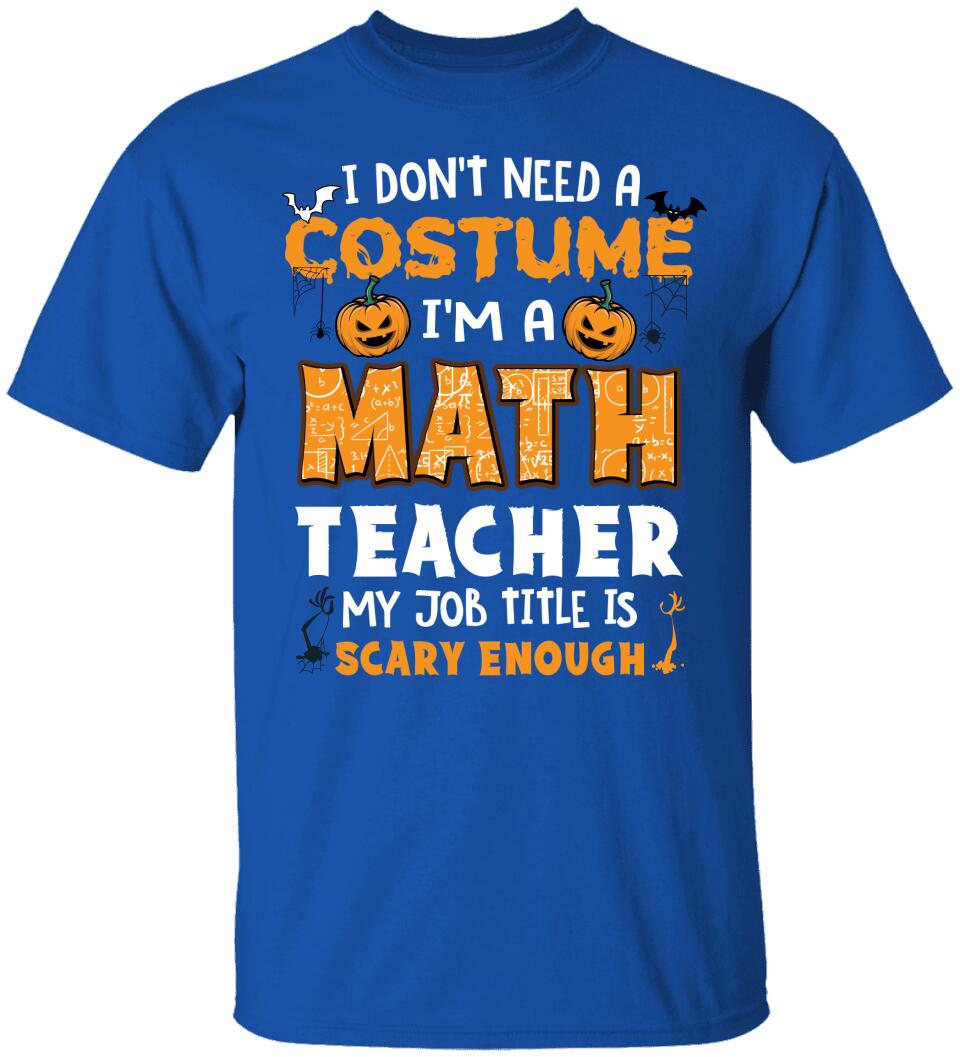Math Teacher Is Scary Enough - Personalized Tshirt - Math Teacher Halloween Costume T Shirt - 209IHPTHTS143