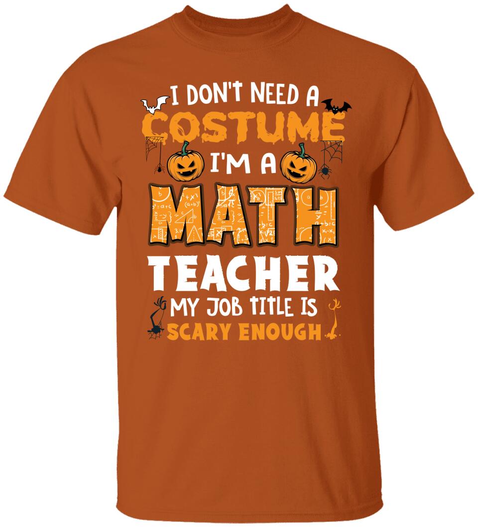 Math Teacher Is Scary Enough - Personalized Tshirt - Math Teacher Halloween Costume T Shirt - 209IHPTHTS143