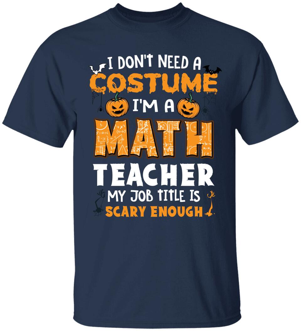 Math Teacher Is Scary Enough - Personalized Tshirt - Math Teacher Halloween Costume T Shirt - 209IHPTHTS143