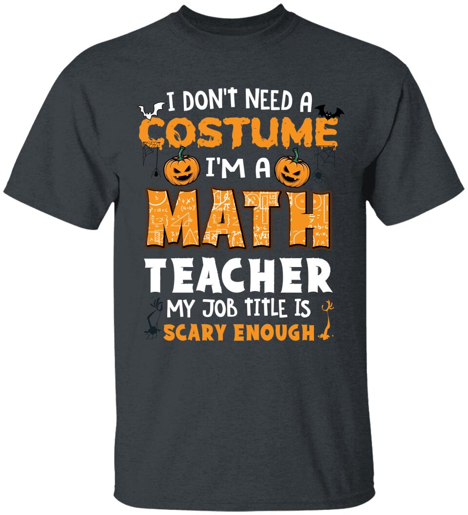 Math Teacher Is Scary Enough - Personalized Tshirt - Math Teacher Halloween Costume T Shirt - 209IHPTHTS143