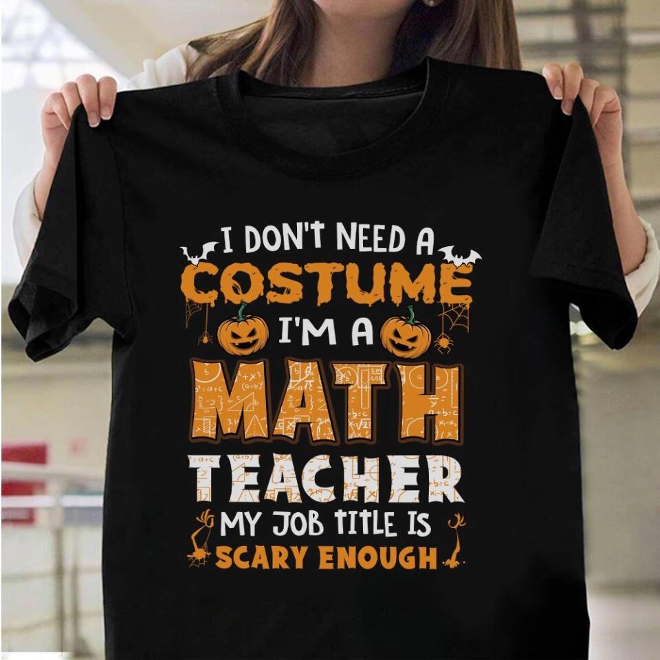 Math Teacher Is Scary Enough - Personalized Tshirt - Math Teacher Halloween Costume T Shirt - 209IHPTHTS143