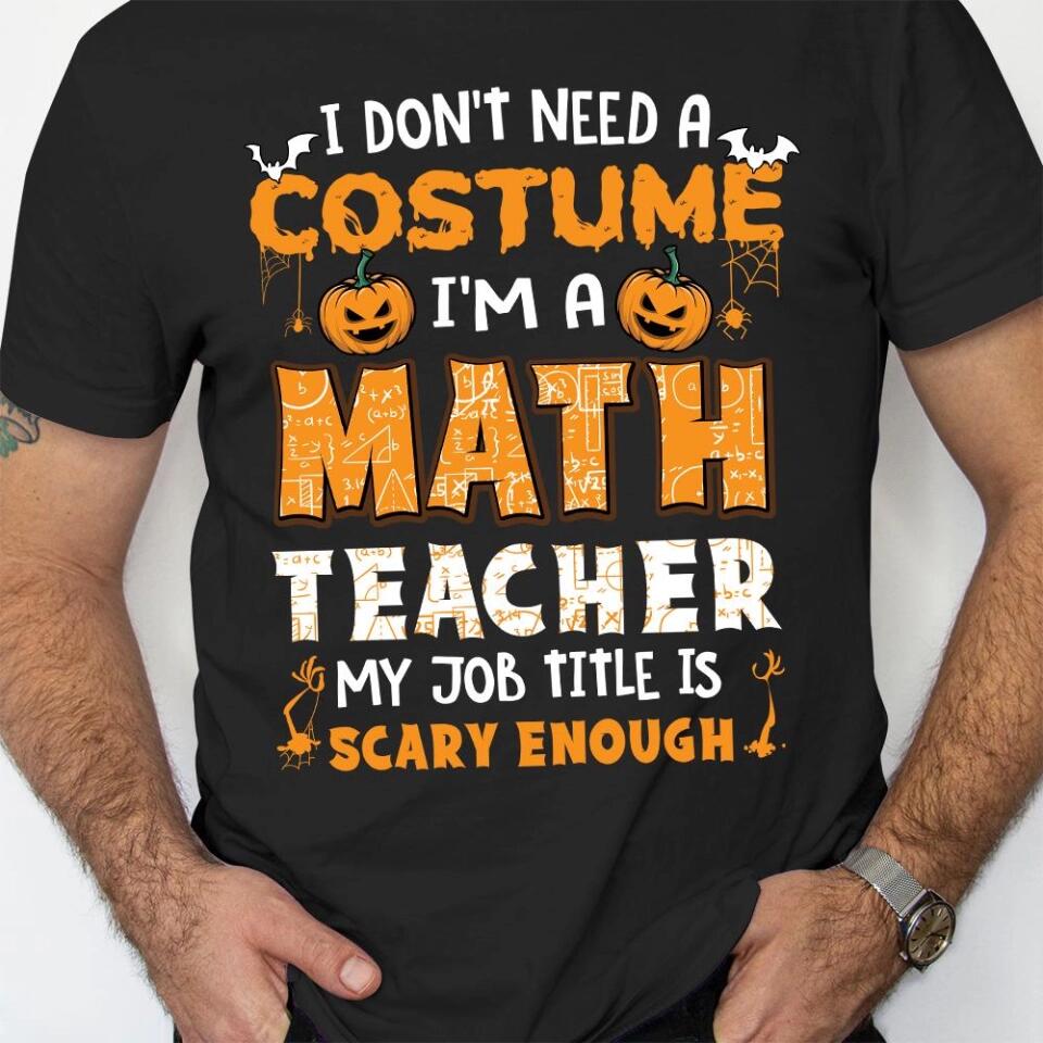 Math Teacher Is Scary Enough - Personalized Tshirt - Math Teacher Halloween Costume T Shirt - 209IHPTHTS143