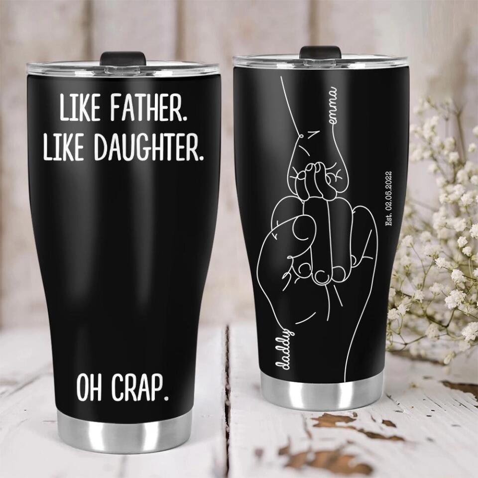 Oh Crap Like Father Like Daughter Like Mother Like Son Custom Tumbler Anniversary Gift