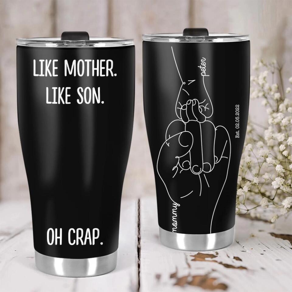 Oh Crap Like Father Like Daughter Like Mother Like Son Custom Tumbler Anniversary Gift