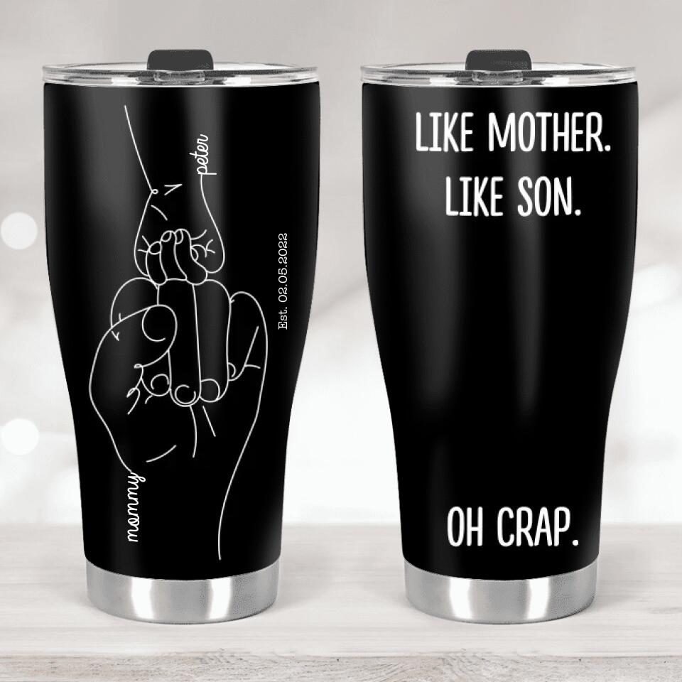 Oh Crap Like Father Like Daughter Like Mother Like Son Custom Tumbler Anniversary Gift