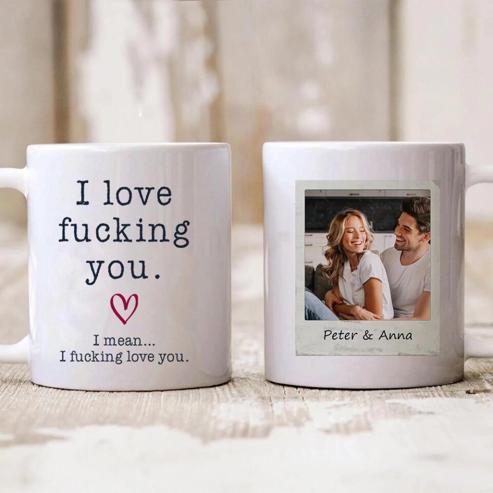 I Love You Dirty Funny Personalized White Mug