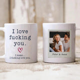 I Love You - Dirty Funny Personalized White Mug - Funny Gifts for Boyfriend, Girlfriend, Husband Wife - 209IHPTHMU194