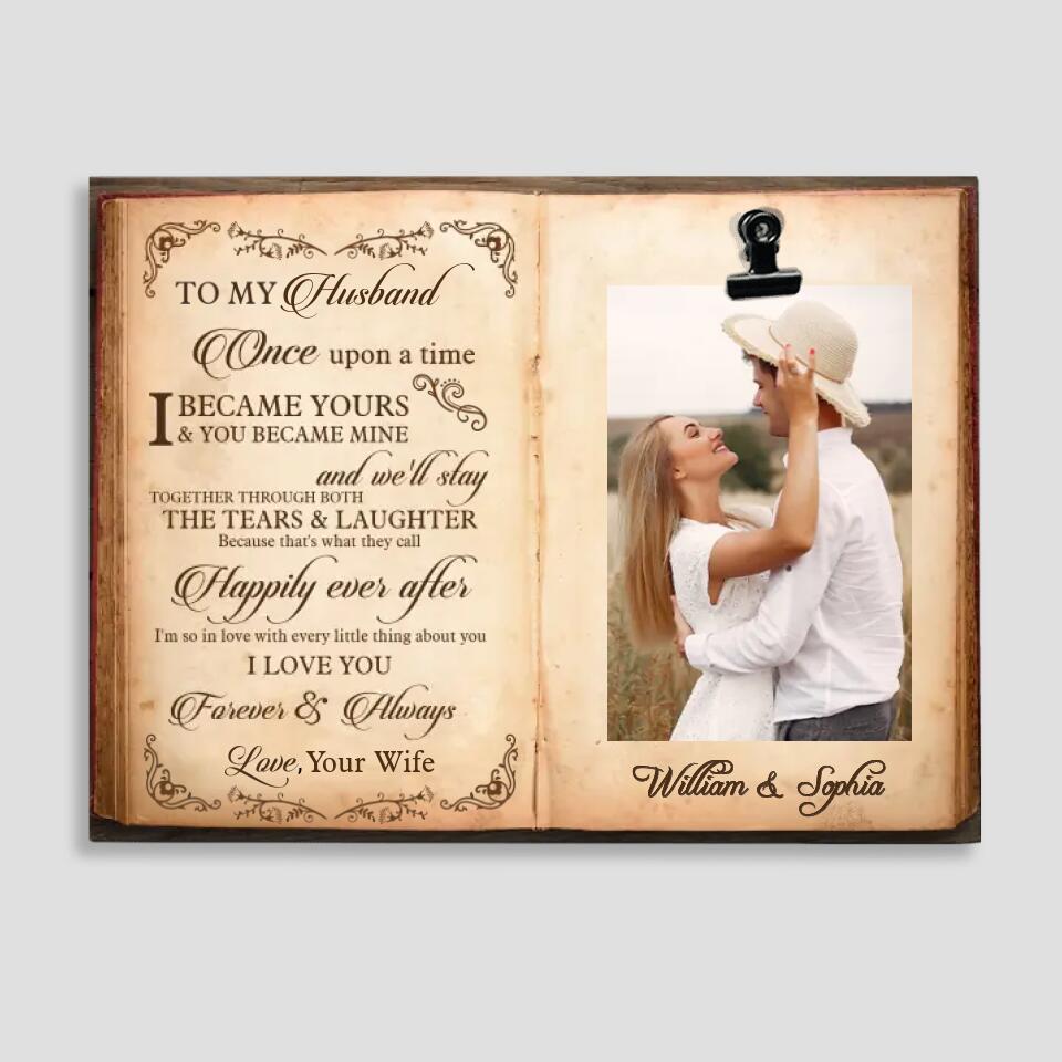 Once Upon A Time You Became Mine - Personalized Photo Clip Frame - Anniversary Birthday Gifts For Husband Wife Boyfriend Girlfriend - 209IHPTHPT186