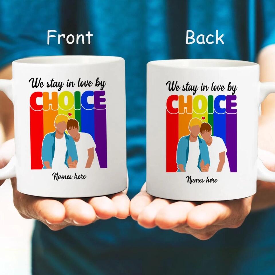 We stay in love by choice - Gift for Gay Men/ Best Mug for LGBT - 209IHNTHMU615