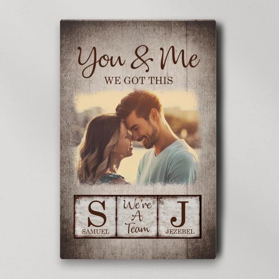 You And Me We Got This Custom Canvas Poster Anniversary Gift For Couples